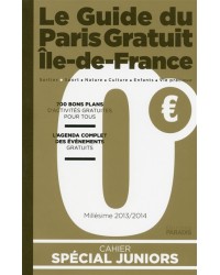 Le Guide du Paris Gratuit Ile-de-France. Edition 2013-2014