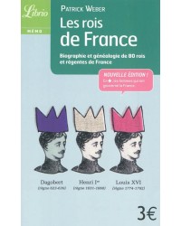 Les rois de France : biographie et généalogie de 80 rois et régentes de France - Nouvelle édition